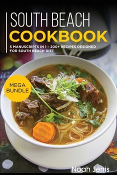 Paperback South Beach Cookbook: MEGA BUNDLE - 5 Manuscripts in 1 - 200+ Recipes designed for South Beach diet Book