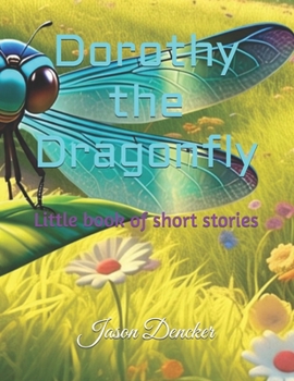 Paperback Dorothy the Dragonfly: Little book of short stories Book