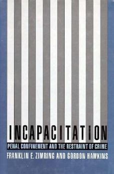 Hardcover Incapacitation: Penal Confinement and the Restraint of Crime Book