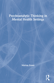 Hardcover Psychoanalytic Thinking in Mental Health Settings Book