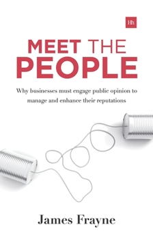 Paperback Meet the People: Why Businesses Must Engage with Public Opinion to Manage and Enhance Their Reputations Book