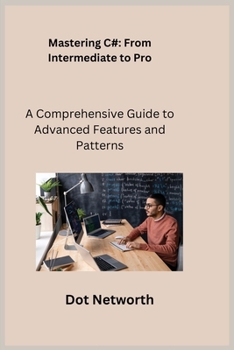Paperback Mastering C#: A Comprehensive Guide to Advanced Features and Patterns Book