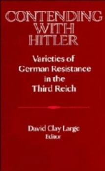 Hardcover Contending with Hitler: Varieties of German Resistance in the Third Reich Book