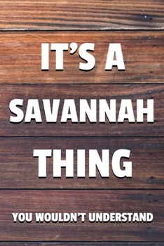It's a Savannah Thing You Wouldn't Understand: 6x9" Dot Bullet Notebook/Journal Funny Gift Idea