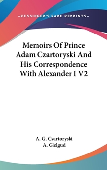 Hardcover Memoirs Of Prince Adam Czartoryski And His Correspondence With Alexander I V2 Book