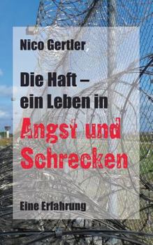 Paperback Die Haft - ein Leben in Angst und Schrecken: Eine Erfahrung [German] Book