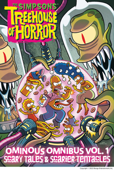The Simpsons Treehouse of Horror Ominous Omnibus Vol. 1: Scary Tales & Scarier Tentacles - Book  of the Bart Simpson's Treehouse of Horror