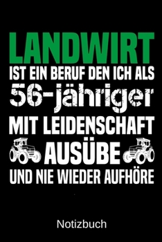 Landwirt ist ein Beruf den ich als 56-jähriger mit Leidenschaft ausübe und nie wieder aufhöre: A5 Notizbuch für alle Landwirte | Liniert 120 Seiten | ... | Muttertag | Ostern (German Edition)