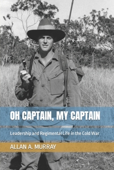 Paperback Oh Captain, My Captain: Leadership and Regimental Life in the Cold War Book