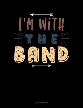 Paperback I'm With The Band: 8 Column Ledger Book