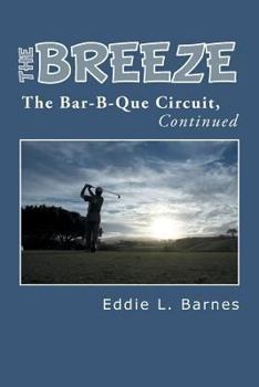 Paperback The Breeze: The Bar-B-Que Circuit, Continued Book