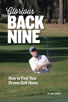 Paperback Glorious Back Nine: How to Find Your Dream Golf Home Book
