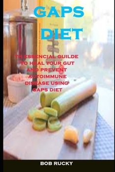 Paperback Gaps Diet: The Essencial Guide To Heal Your Gut And Prevent Autoimmune Disease Using Gaps Diet Book