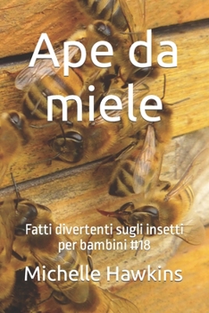 Paperback Ape da miele: Fatti divertenti sugli insetti per bambini #18 [Italian] Book