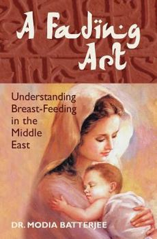 Paperback A Fading Art: Understanding Breast-Feeding in the Middle East Book
