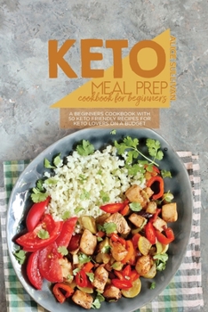 Paperback Keto Meal Prep Cookbook For Beginners: A Beginners Cookbook With 50 Keto Friendly Recipes For Keto Lovers On a Budget Book