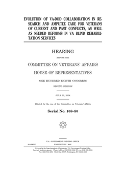 Paperback Evolution of VA-DOD collaboration in research and amputee care for veterans of current and past conflicts, as well as needed reforms in VA blind rehab Book