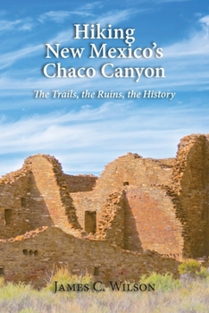 Paperback Hiking New Mexico's Chaco Canyon: The Trails, the Ruins, the History Book