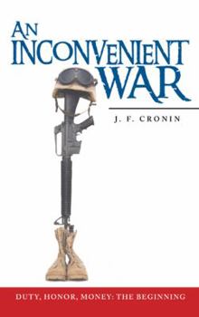 Paperback An Inconvenient War: Duty, Honor, Money: The Beginning Book