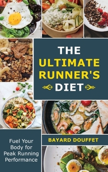 Hardcover The Ultimate Runner's Diet: Fuel Your Body for Peak Running Performance Book