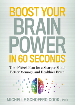 Paperback Boost Your Brain Power in 60 Seconds: The 4-Week Plan for a Sharper Mind, Better Memory, and Healthier Brain Book