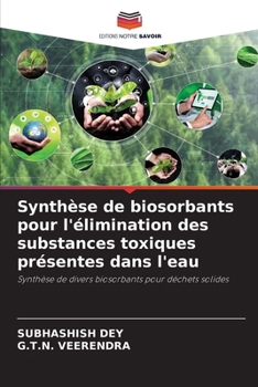 Paperback Synthèse de biosorbants pour l'élimination des substances toxiques présentes dans l'eau [French] Book