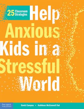 Paperback Help Anxious Kids in a Stressful World: 25 Classroom Strategies Book