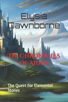 Paperback The Chronicles of Aiden: The Quest For Elemental Stones Book