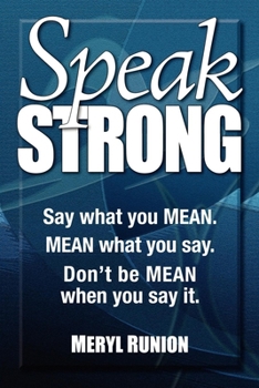 Paperback Speak Strong: Say What You Mean. Mean What You Say. Don't Be Mean When You Say It. [With CD (Audio)] Book