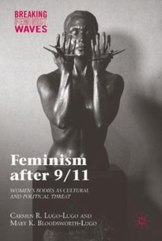 Hardcover Feminism After 9/11: Women's Bodies as Cultural and Political Threat Book