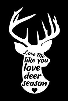 Paperback Love Me Like You Love Deer Season: My Prayer Journal, Diary Or Notebook For Tea Lover. 110 Story Paper Pages. 6 in x 9 in Cover. Book