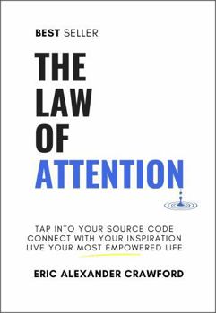 Paperback The Law of Attention: How to put your attention on what matters most—and live an empowered life (The Law of Attention Series) Book