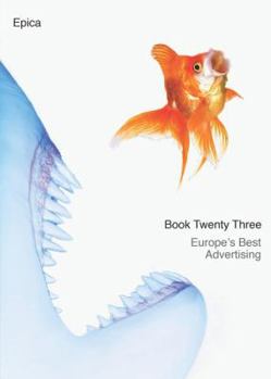 Hardcover Epica Book Twenty-Three: Europe's Best Advertising Book