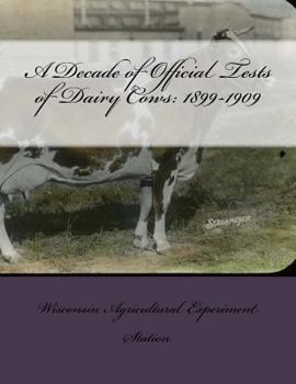 Paperback A Decade of Official Tests of Dairy Cows: 1899-1909 Book