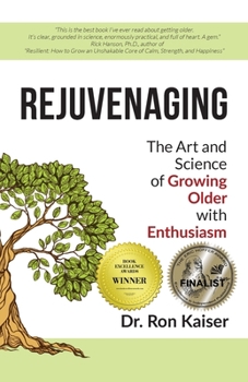Paperback Rejuvenaging: The Art and Science of Growing Older with Enthusiasm Book