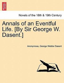 Paperback Annals of an Eventful Life. [By Sir George W. Dasent.] Book