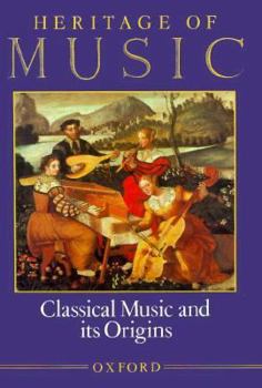 Heritage of Music: Volume I: Classical Music and its Origins (Heritage of Music)