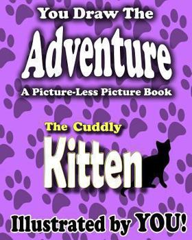 Paperback You Draw The Adventure: The Cuddly Kitten Book
