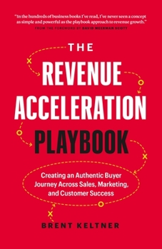 Hardcover The Revenue Acceleration Playbook: Creating an Authentic Buyer Journey Across Sales, Marketing, and Customer Success Book