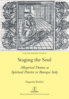 Staging the Soul: Allegorical Drama as Spiritual Practice in Baroque Italy (Italian Perspectives)