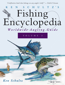 Hardcover Ken Schultz's Fishing Encyclopedia Volume 3: Worldwide Angling Guide Book
