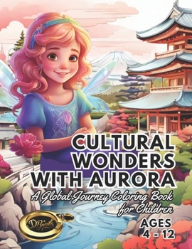 Cultural Wonders with Aurora: A Global Journey Coloring Book for Children (Aurora Coloring Books)