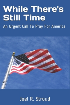 Paperback While There's Still Time: An Urgent Call To Pray For America Book