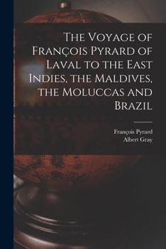Paperback The Voyage of François Pyrard of Laval to the East Indies, the Maldives, the Moluccas and Brazil Book