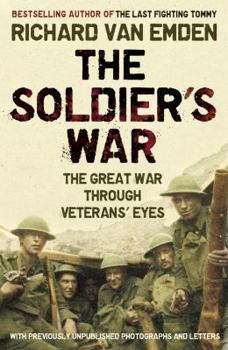 Paperback The Soldier's War: The Great War Through Veterans' Eyes. Richard Van Emden Book