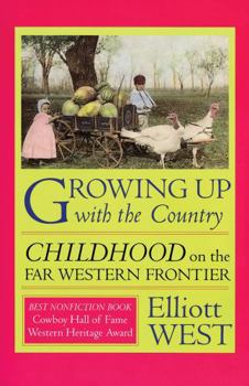 Growing Up with the Country: Childhood on the Far Western Frontier - Book  of the Histories of the American Frontier Series