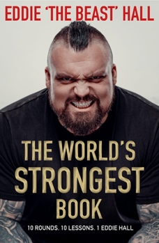 Hardcover The World's Strongest Book: Ten Rounds. Ten Lessons. One Eddie Hall Book