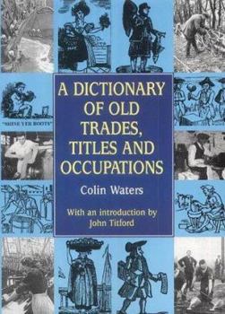 Paperback A Dictionary of Old Trades, Titles and Occupations Book