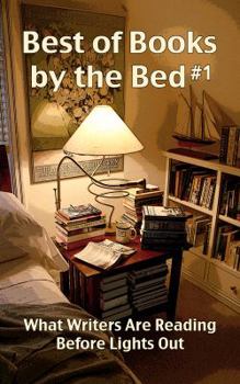Paperback Best of Books by the Bed #1: What Writers Are Reading Before Lights Out Book