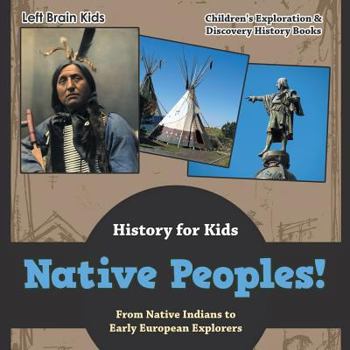 Paperback Native Peoples! from Native Indians to Early European Explorers - History for Kids - Children's Exploration & Discovery History Books Book